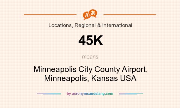 What does 45K mean? It stands for Minneapolis City County Airport, Minneapolis, Kansas USA