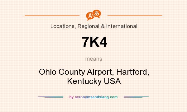 What does 7K4 mean? It stands for Ohio County Airport, Hartford, Kentucky USA