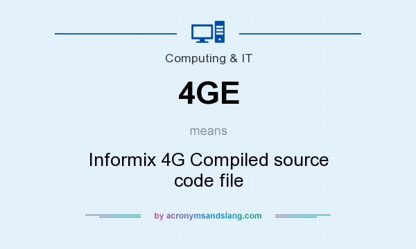 What does 4GE mean? It stands for Informix 4G Compiled source code file