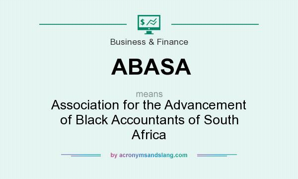 What does ABASA mean? It stands for Association for the Advancement of Black Accountants of South Africa