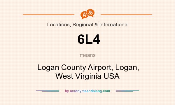What does 6L4 mean? It stands for Logan County Airport, Logan, West Virginia USA