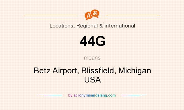 What does 44G mean? It stands for Betz Airport, Blissfield, Michigan USA