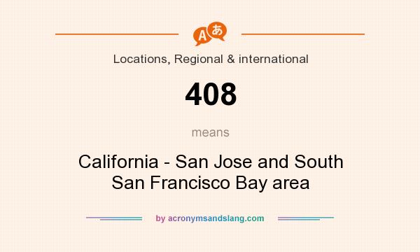 What does 408 mean? It stands for California - San Jose and South San Francisco Bay area