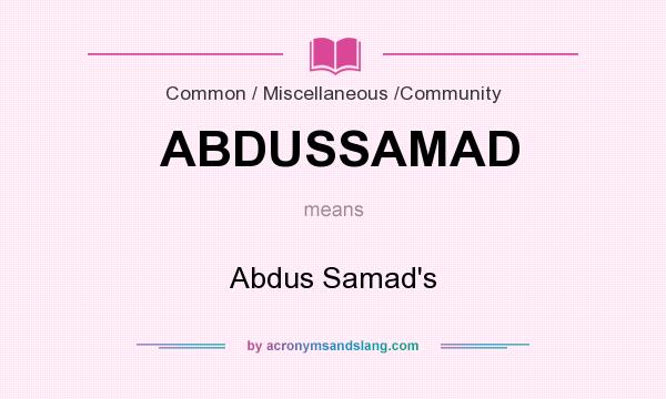 What does ABDUSSAMAD mean? It stands for Abdus Samad`s
