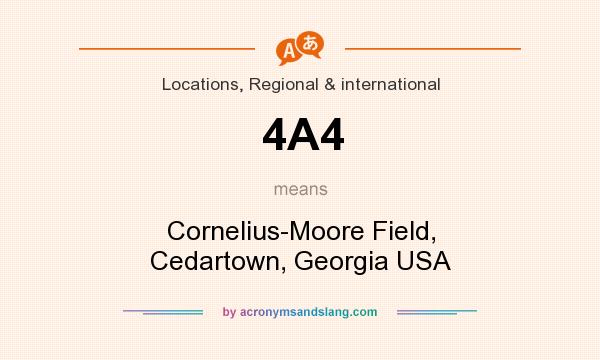 What does 4A4 mean? It stands for Cornelius-Moore Field, Cedartown, Georgia USA