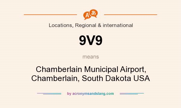 What does 9V9 mean? It stands for Chamberlain Municipal Airport, Chamberlain, South Dakota USA