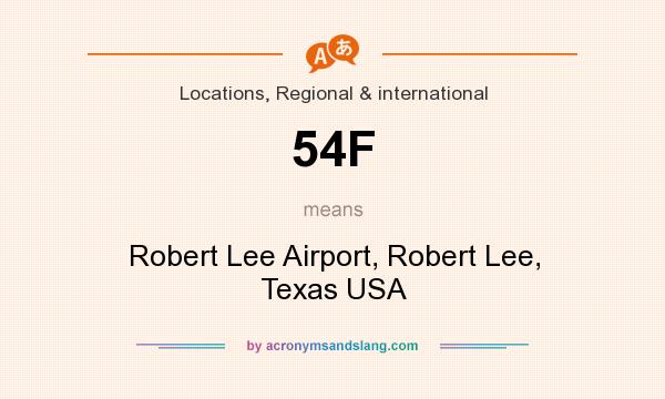 What does 54F mean? It stands for Robert Lee Airport, Robert Lee, Texas USA