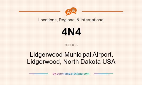 What does 4N4 mean? It stands for Lidgerwood Municipal Airport, Lidgerwood, North Dakota USA