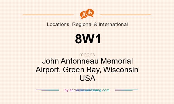 What does 8W1 mean? It stands for John Antonneau Memorial Airport, Green Bay, Wisconsin USA