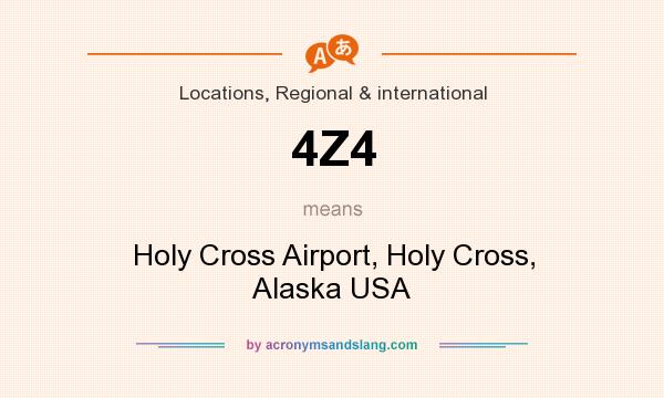 What does 4Z4 mean? It stands for Holy Cross Airport, Holy Cross, Alaska USA