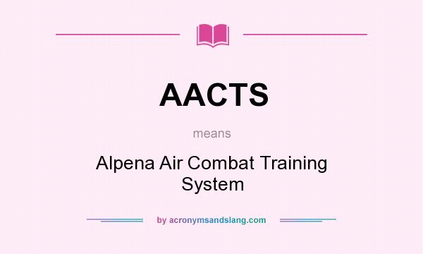 What does AACTS mean? It stands for Alpena Air Combat Training System