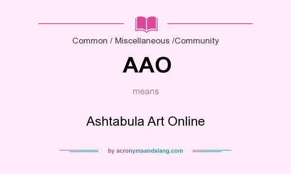 What does AAO mean? It stands for Ashtabula Art Online