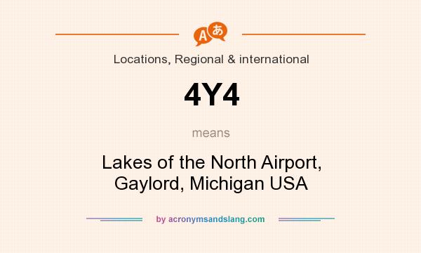 What does 4Y4 mean? It stands for Lakes of the North Airport, Gaylord, Michigan USA