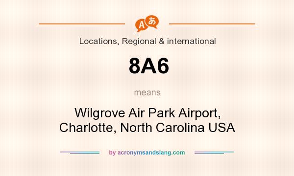 What does 8A6 mean? It stands for Wilgrove Air Park Airport, Charlotte, North Carolina USA