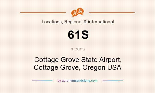 What does 61S mean? It stands for Cottage Grove State Airport, Cottage Grove, Oregon USA