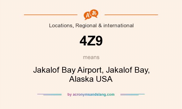 What does 4Z9 mean? It stands for Jakalof Bay Airport, Jakalof Bay, Alaska USA