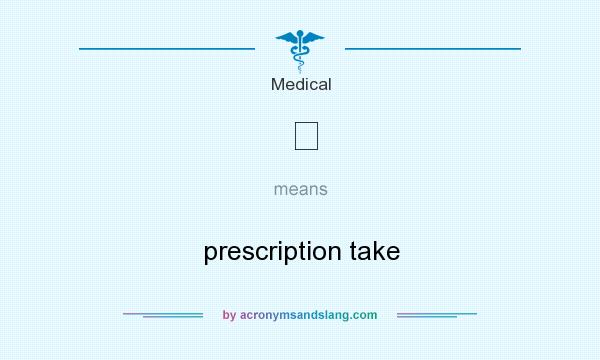 What does ℞ mean? It stands for prescription take