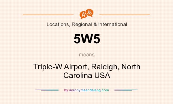 What does 5W5 mean? It stands for Triple-W Airport, Raleigh, North Carolina USA