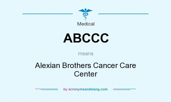 What does ABCCC mean? It stands for Alexian Brothers Cancer Care Center