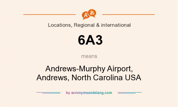 What does 6A3 mean? It stands for Andrews-Murphy Airport, Andrews, North Carolina USA
