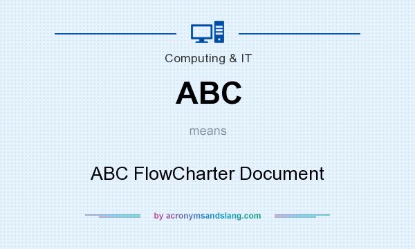 What does ABC mean? It stands for ABC FlowCharter Document
