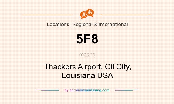 What does 5F8 mean? It stands for Thackers Airport, Oil City, Louisiana USA