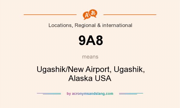 What does 9A8 mean? It stands for Ugashik/New Airport, Ugashik, Alaska USA