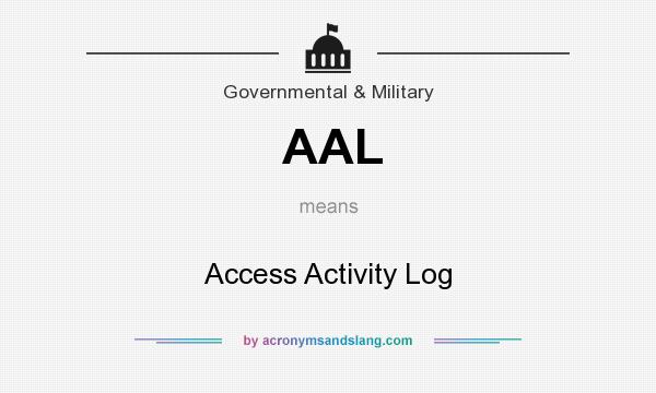 What does AAL mean? It stands for Access Activity Log