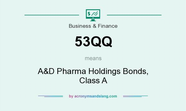 What does 53QQ mean? It stands for A&D Pharma Holdings Bonds, Class A