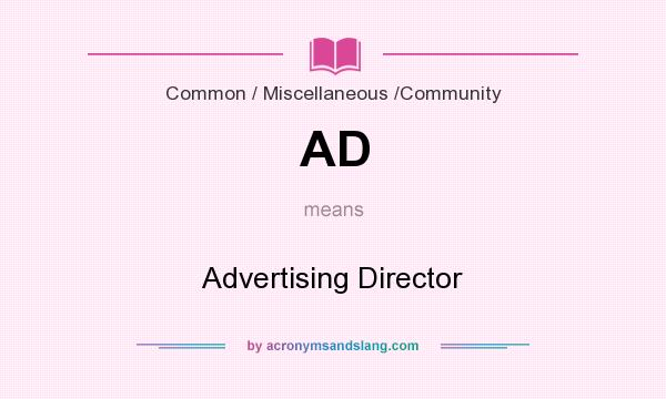 What does AD mean? It stands for Advertising Director