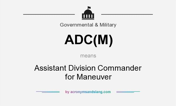 What does ADC(M) mean? It stands for Assistant Division Commander for Maneuver