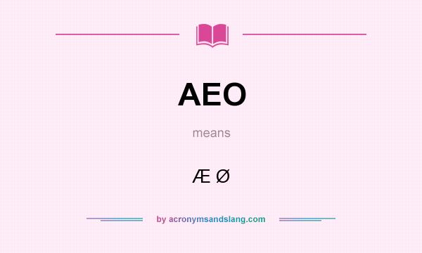 What does AEO mean? It stands for Æ Ø
