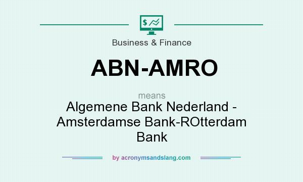 What does ABN-AMRO mean? It stands for Algemene Bank Nederland - Amsterdamse Bank-ROtterdam Bank