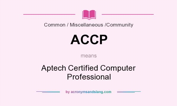What does ACCP mean? It stands for Aptech Certified Computer Professional