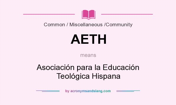 What does AETH mean? It stands for Asociación para la Educación Teológica Hispana