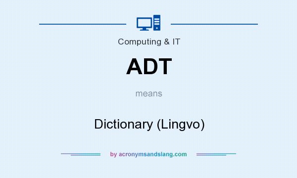 What does ADT mean? It stands for Dictionary (Lingvo)