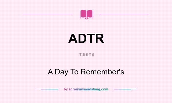 What does ADTR mean? It stands for A Day To Remember`s