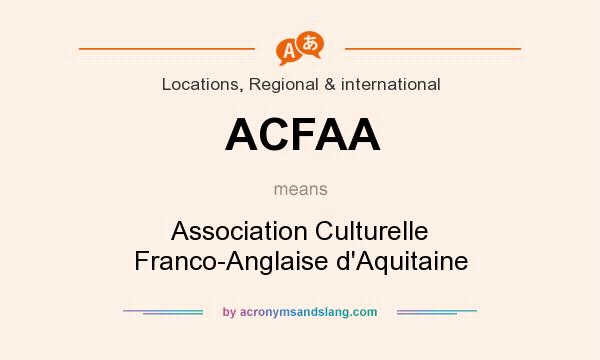 What does ACFAA mean? It stands for Association Culturelle Franco-Anglaise d`Aquitaine