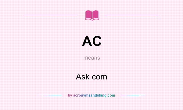 What does AC mean? It stands for Ask com