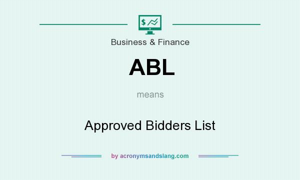 What does ABL mean? It stands for Approved Bidders List