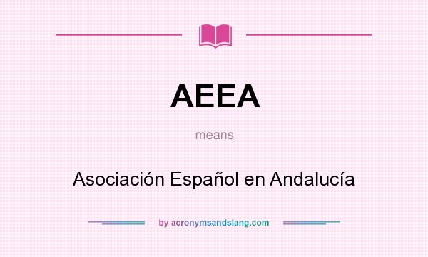 What does AEEA mean? It stands for Asociación Español en Andalucía