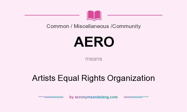 What does AERO mean? It stands for Artists Equal Rights Organization