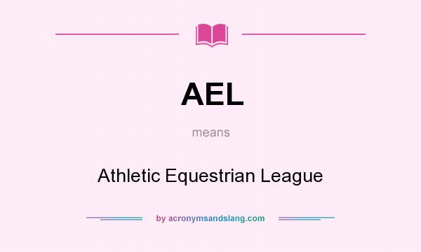 What does AEL mean? It stands for Athletic Equestrian League