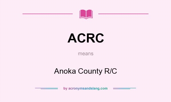 What does ACRC mean? It stands for Anoka County R/C