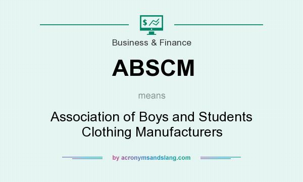 What does ABSCM mean? It stands for Association of Boys and Students Clothing Manufacturers