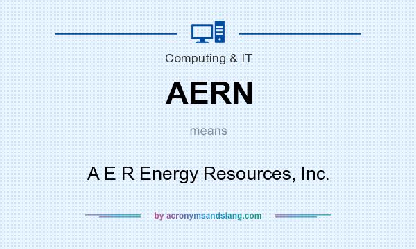 What does AERN mean? It stands for A E R Energy Resources, Inc.