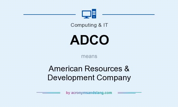 What does ADCO mean? It stands for American Resources & Development Company