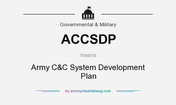 What does ACCSDP mean? It stands for Army C&C System Development Plan