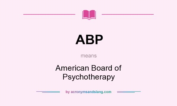 What does ABP mean? It stands for American Board of Psychotherapy