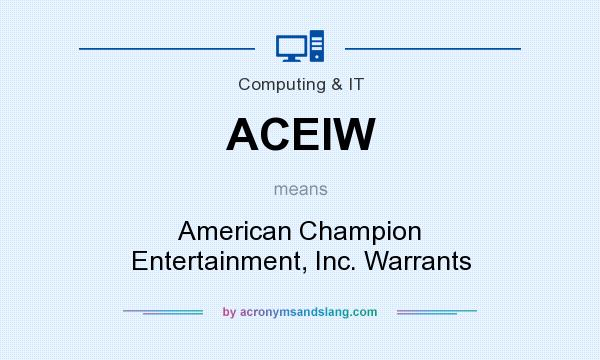 What does ACEIW mean? It stands for American Champion Entertainment, Inc. Warrants